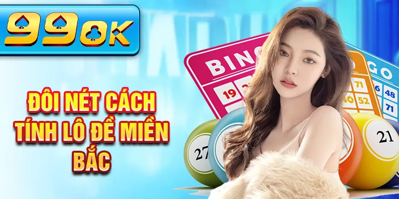 Đôi nét cách tính lô đề miền bắc Đôi nét cách tính lô đề miền bắc