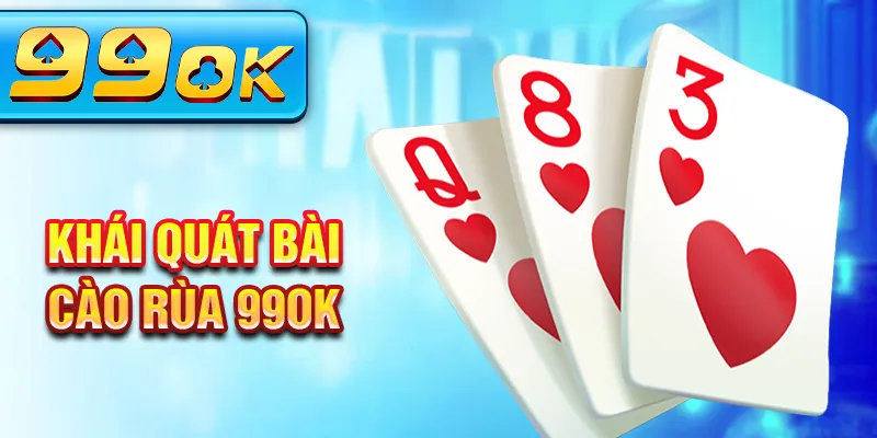Khái quát bài cào rùa 99OK Khái quát bài cào rùa 99OK