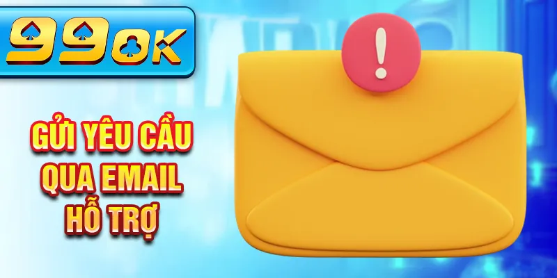 Gửi yêu cầu qua email hỗ trợ Gửi yêu cầu qua email hỗ trợ